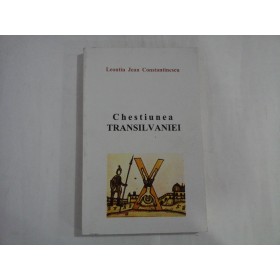 CHESTIUNEA TRANSILVANIEI  -  LEONTIN JEAN CONSTANTINESCU